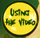 Using the Video